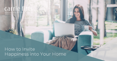 How_Invite_Happiness_Into_Your_Home_Carrie_Fitts
