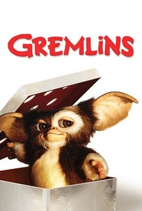 Have you watched Gremlins?